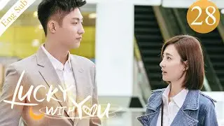 [ENG SUB] Lucky With You 28 (Johnny Huang, Claudia Wang) | 三生有幸遇上你