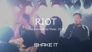 SHAKE IT - RIOT (Live Connect by Music 2025)
