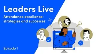 Leaders Live: Attendance excellence, strategies, and successes - Episode 1