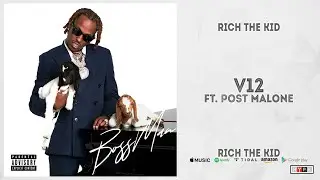 Rich The Kid - V12 Ft. Post Malone (BOSS MAN)