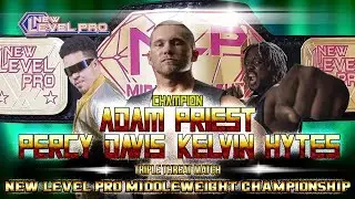 New Level Pro Wrestling - Adam Priest vs. Kelvin Hytes vs. Percy Davis - Middleweight Title