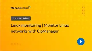 Linux monitoring | Monitor Linux networks with OpManager