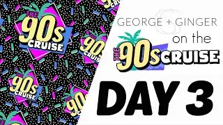 The 90s Cruise - DAY 3
