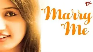 Marry Me | Latest Telugu Short Film 2017 | By Chakradhar Reddy
