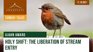Holy Shift: the Liberation of Stream Entry | Ajahn Amaro | 17.10.2021