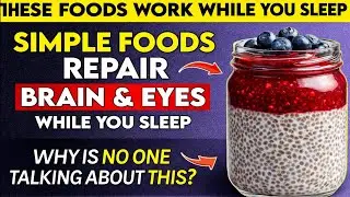 Seniors: 4 Foods That Naturally Repair Brain Damage and Restore Eyesight
