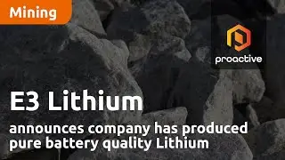 E3 Lithium announces company has produced pure battery-quality lithium hydroxide monohydrate