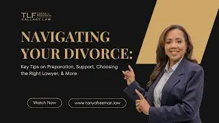 Navigating Your Divorce: Key Tips on Preparation, Support, Choosing the Right Lawyer, & More
