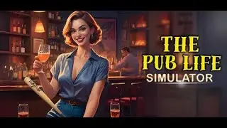 SERVING BEER FOR A DAY IN PUB LIFE SIMULATOR!