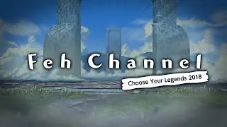 Fire Emblem Heroes - Feh Channel (Choose Your Legends 2018)