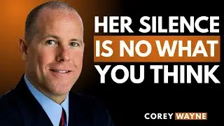 Why She Stays Quiet Even When She Wants You Back | Corey Wayne Motivational Speech
