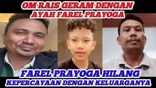 OM RAIS GERAM DENGAN AYAH FAREL PRAYOGA..!! FAREL HILANG KEPERCAYAAN DENGAN KELUARGANYA