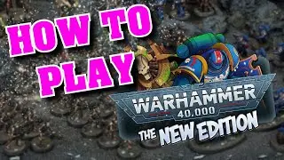 How To Play Warhammer 40k - 9th Edition - with PleasantKenobi