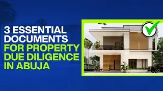 3 Legal Documents You Need For Property Due Diligence in Abuja | FCDA Estate Land Real Estate Course