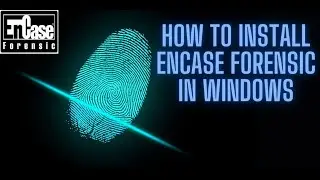 HOW TO INSTALL ENCASE FORENSIC