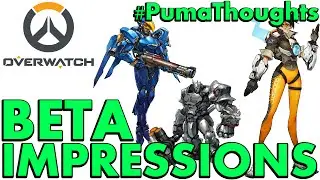 OVERWATCH OPEN BETA THOUGHTS AND IMPRESSIONS #PumaThoughts