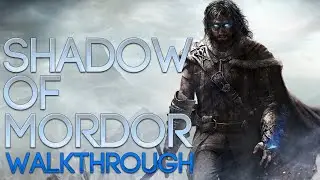 Middle-Earth: Shadow of Mordor Main Mission Walkthrough: Power of the Wraith