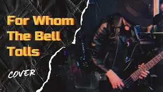 Metallica - For Whom The Bell Tolls ( Cover by Hunky x Dory )
