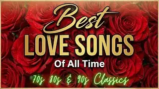 Greatest Love Songs Of All Time &ndash; Best Romantic Hits 80&rsquo;s 90&rsquo;s | The Best Love Songs 2026
