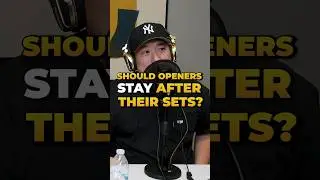 Should Openers Stay After Their Sets? | R.O.A.D. Podcast Clips