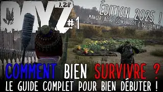 DayZ, 🍗🥤 Comment Bien Survivre ? [Edition 2025] EP#1,Tutoriel Universel 🎮💻[PC Console] Français.