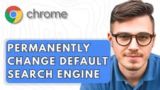 How To Permanently Change Default Search Engine to Google in Google Chrome [2025 Guide]