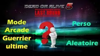 DEAD OR ALIVE 5 : Last Round - Mode Arcade Guerrier Ultime - Personnage aleatoire