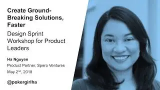 Ha Nguyen: Create Groundbreaking Solutions, Faster