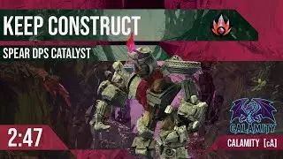 [cA] Calamity | Keep Construct | 2:47 | Spear DPS Catalyst