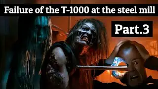 Failure of the T-1000 at the steel mill (Part.3) Terminator 2 Judgment day