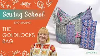 Amber Makes Sewing School - Bag Making - The Goldilocks Bag Tutorial