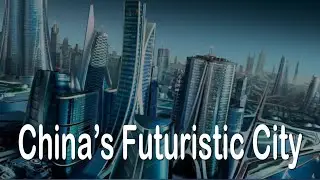 China's Futuristic Smart City On Earth!! Chinese Advanced Technology