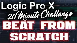 MAKING A BEAT FROM SCRATCH IN 20 MIN  | Beat Maker Tutorials | Logic Pro X Tutorial