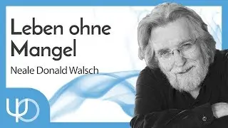 🙏Ein Leben ohne Mangel | Neale Donald Walsch (deutsch)