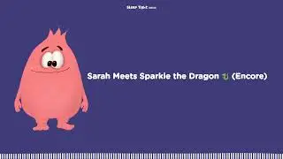 Sarah Meets Sparkie the Dragon 🐉 (Encore) - Sleep Tight Stories - Bedtime Stories For Kids