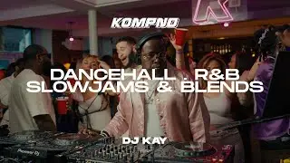 DANCEHALL, R&B, SLOWJAMS & BLENDS | KOMPND SESSIONS | DJ KAY