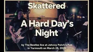 Skattered - A Hard Day's Night (The Beatles Cover) | Live at Johnny Patch's Pub (2025)