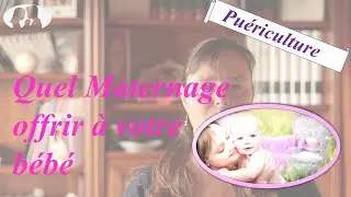 2 types de maternage, du maternage distal au maternage proximal