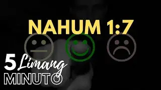 LIMANG MINUTO: Nahum 1:7