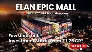 Elan Epic Mall Sector 70 SPR Road Gurgaon | Retail,Food Court,Restaurants, Multiplex |  📞8010200111