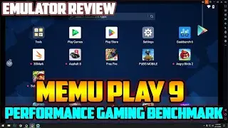MEmu PLAY 9 Performance & Gaming Benchmark