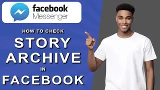 How to check story archive in messenger (2024)