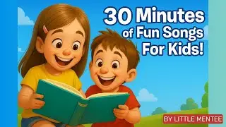 30 Minutes Of Fun Songs For Kids! | Videos For Kids | LittleMentee
