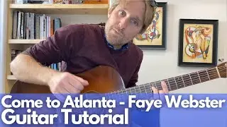 Come to Atlanta Guitar Tutorial - Faye Webster - Guitar Lessons with Stuart!