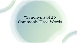 Synonyms of 20 Commonly Used Words