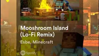 Mooshroom Island (Esbe Lo-Fi Remix)
