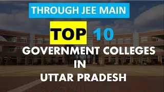 TOP 10 Government Engineering Colleges through JEE mains Uttar Pradesh #Govt Engineering colleges UP