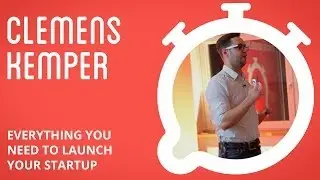 Clemens Kemper: Everything you need to launch your Startup