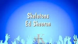Ed Sheeran - Skeletons (No Backing Vocals) (Karaoke Version)