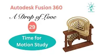 Time for motions study, A Drop of Love , Fusion 360 Course for beginners